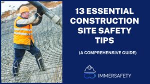 13 Essential Construction Site Safety Tips